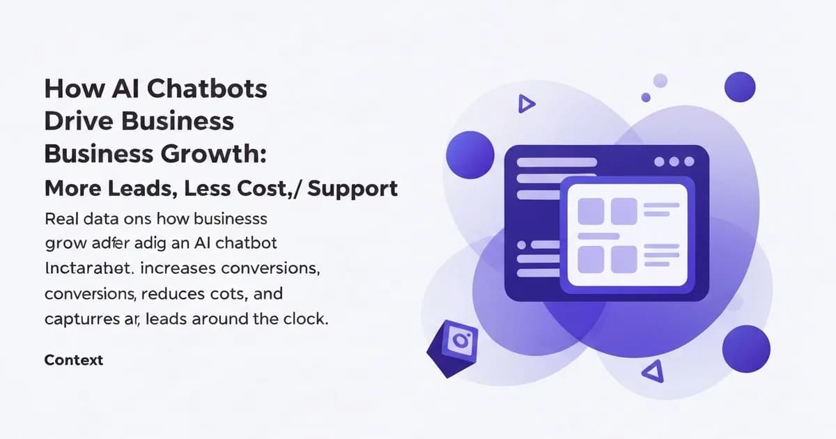 How AI Chatbots Drive Business Growth: More Leads, Less Cost, 24/7 Support
